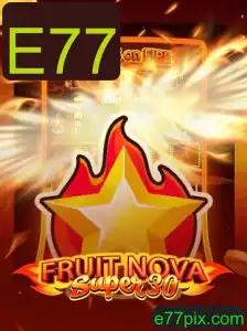 FruitrNovaSupe30: Descubra o Novo Fenômeno dos Jogos com a Palavra-Chave E77